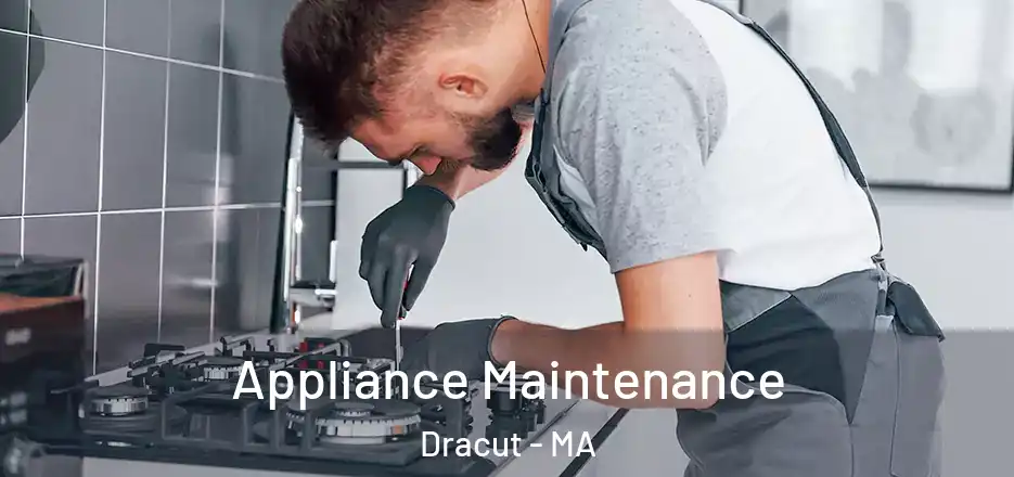  Appliance Maintenance Dracut - MA