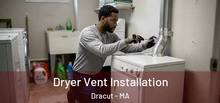  Dryer Vent Installation Dracut - MA