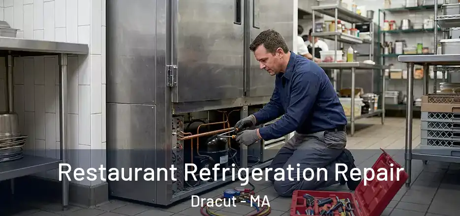 Restaurant Refrigeration Repair Dracut - MA
